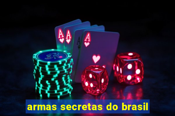 armas secretas do brasil